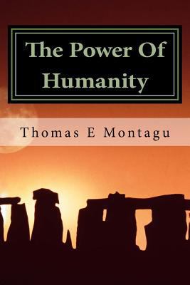 The Power Of Humanity: Anyone Can Succeed Using... 1490379223 Book Cover