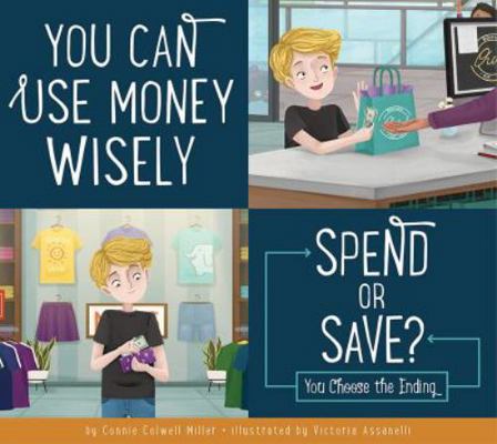 You Can Use Money Wisely: Spend or Save? 1681519887 Book Cover