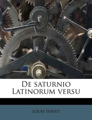 De saturnio Latinorum versu [Latin] 1175954551 Book Cover