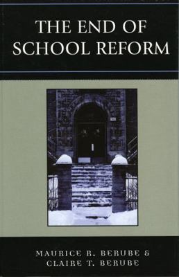 The End of School Reform 0742539466 Book Cover