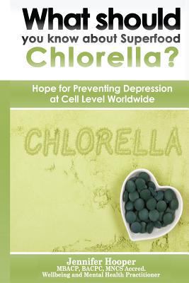 What should you know about Superfood Chlorella?... 0995754438 Book Cover