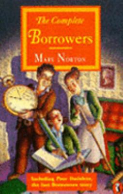 The Complete Borrowers Stories (Puffin Classics) 0140368981 Book Cover