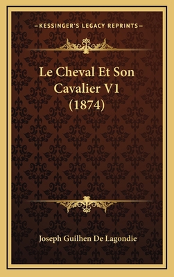 Le Cheval Et Son Cavalier V1 (1874) [French] 1167942574 Book Cover