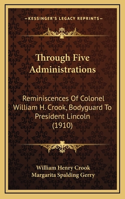 Through Five Administrations: Reminiscences Of ... 1164334115 Book Cover