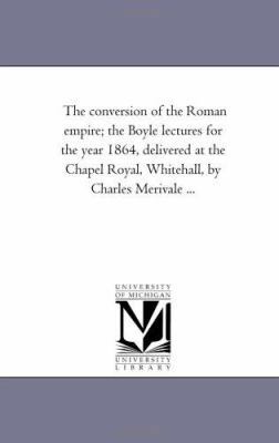 The Conversion of the Roman Empire; the Boyle L... 1425525008 Book Cover