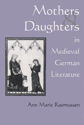 Mothers and Daughters in Medieval German Litera... 0815627092 Book Cover
