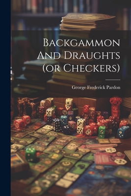 Backgammon And Draughts (or Checkers) 102257020X Book Cover