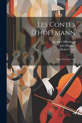 Les Contes D'hoffmann: Opera In Four Acts 1021583561 Book Cover