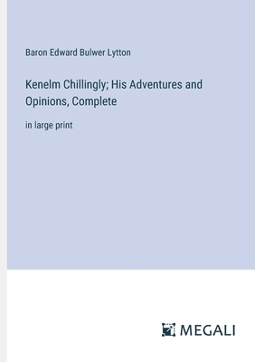 Kenelm Chillingly; His Adventures and Opinions,... 3387068166 Book Cover