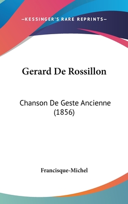 Gerard De Rossillon: Chanson De Geste Ancienne ... [French] 1160964939 Book Cover
