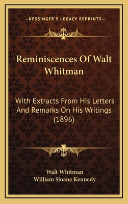 Reminiscences Of Walt Whitman: With Extracts Fr... 1166228290 Book Cover