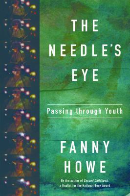 The Needle's Eye: Passing Through Youth 1555977561 Book Cover