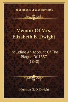 Memoir Of Mrs. Elizabeth B. Dwight: Including A... 116394727X Book Cover