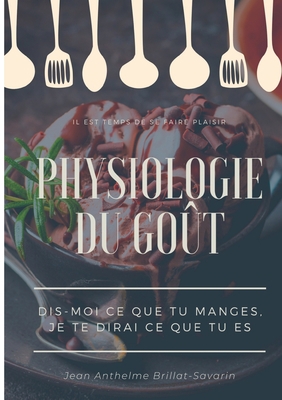 Physiologie du goût: Dis-moi ce que tu manges, ... [French] 2322200603 Book Cover