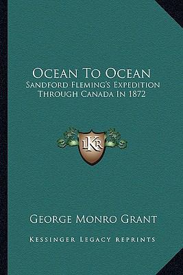 Ocean To Ocean: Sandford Fleming's Expedition T... 116324466X Book Cover