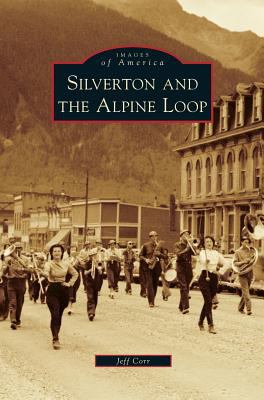 Silverton and the Alpine Loop 1531676235 Book Cover