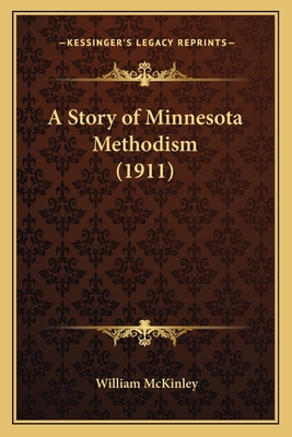 A Story of Minnesota Methodism (1911) 1165276658 Book Cover