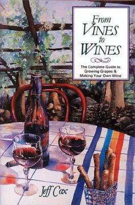 From Vines to Wines: The Complete Guide to Grow... 0882665286 Book Cover