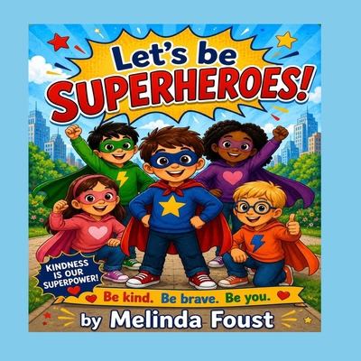 Let's Be Superheroes: Be kind. Be brave. Be you. B0HJSQL7H3 Book Cover
