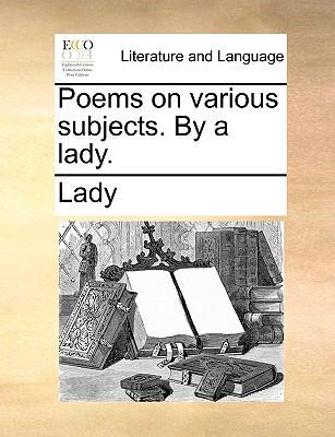 Poems on Various Subjects. by a Lady. 1170558844 Book Cover
