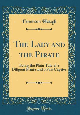 The Lady and the Pirate: Being the Plain Tale o... 0332781666 Book Cover