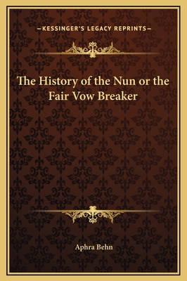 The History of the Nun or the Fair Vow Breaker 1169201814 Book Cover