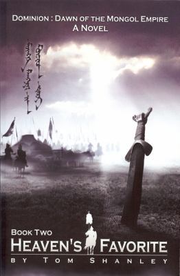 Heaven's Favorite: Dominion: Dawn of the Mongol... 0977087840 Book Cover