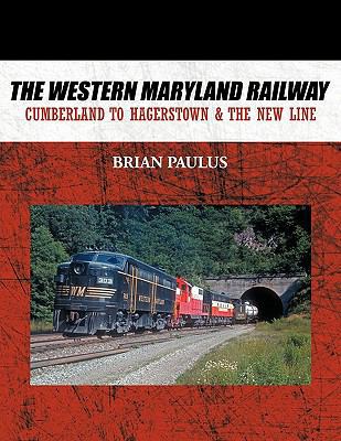 The Western Maryland Railway: Cumberland to Hag... 1452057826 Book Cover