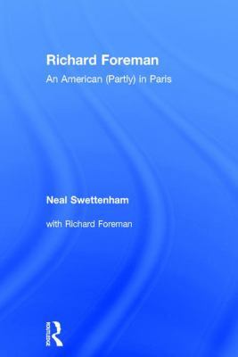 Richard Foreman: An American (Partly) in Paris 1138102830 Book Cover