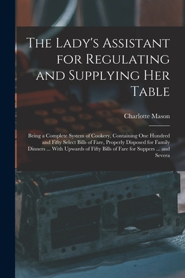 The Lady's Assistant for Regulating and Supplyi... 1016113536 Book Cover