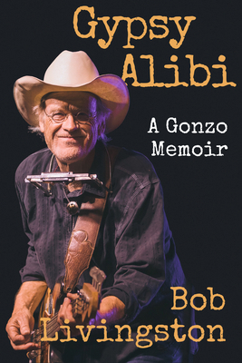 Gypsy Alibi: A Gonzo Memoir 1682832686 Book Cover