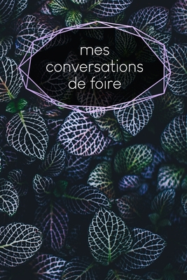 Mes conversations de foire: carnet à remplir - ... [French] B083XTG6H9 Book Cover