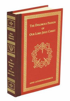 The Dolorous Passion: Of Our Lord Jesus Christ 1905574029 Book Cover