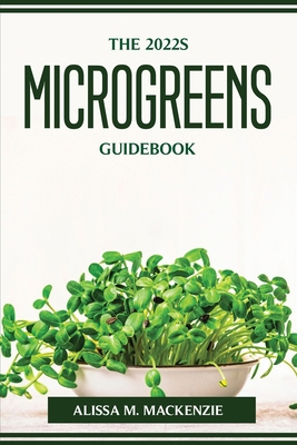 The 2022s Microgreens Guidebook 1804774774 Book Cover