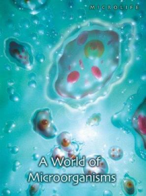A World of Microorganisms (Microlife) 1403495629 Book Cover