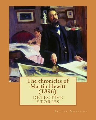 The chronicles of Martin Hewitt (1896). By: Art... 1979401322 Book Cover