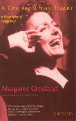 Cry from the Heart: The Biography of Edith Piaf 1905147686 Book Cover