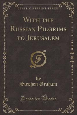 With the Russian Pilgrims to Jerusalem (Classic... 1330420985 Book Cover