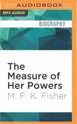 The Measure of Her Powers: An M.F.K. Fisher Reader 153188931X Book Cover