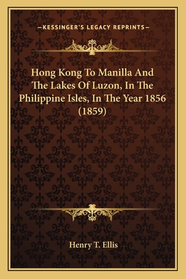 Hong Kong To Manilla And The Lakes Of Luzon, In... 1166607348 Book Cover