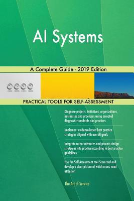 AI Systems A Complete Guide - 2019 Edition 0655818685 Book Cover