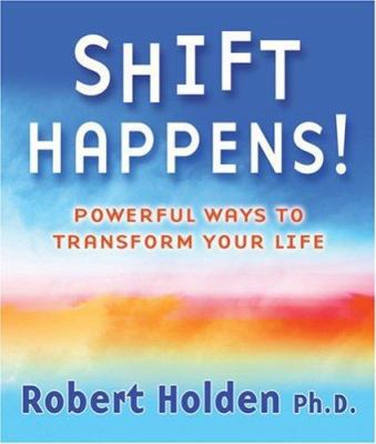 Shift Happens!: Powerful Ways to Transform Your... 0977761827 Book Cover