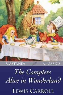 The Complete Alice in Wonderland 1548057630 Book Cover