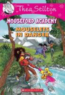 Mouselets in Danger (Thea Stilton Mouseford Aca... 0545808979 Book Cover