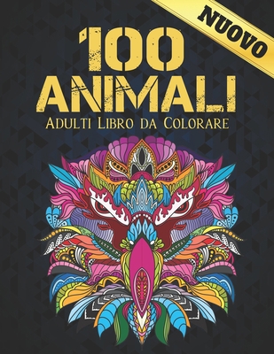 100 Animali Adulti Libro da Colorare: Unilatera... [Italian] B08Y4RLTQP Book Cover