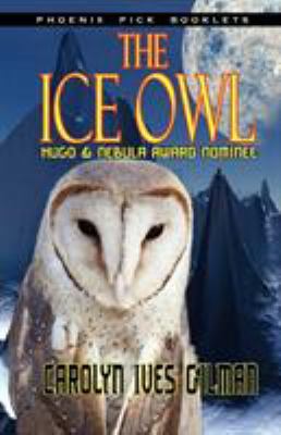 The Ice Owl - Hugo & Nebula Nominated Novella 1612421105 Book Cover
