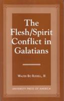 The Flesh/Spirit Conflict in Galatians 0761807977 Book Cover