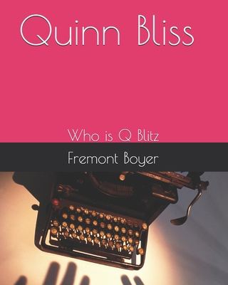 Quinn Bliss: Who is Q Blitz B0FVLJ6QMD Book Cover
