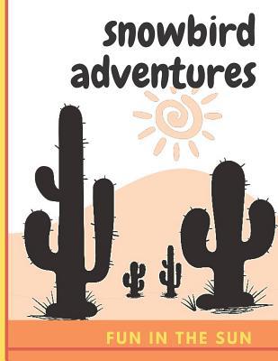 Snowbird Adventures: : fun in the sun 1099751381 Book Cover