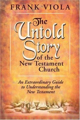 The Untold Story of the New Testament Church: T... 0768422361 Book Cover